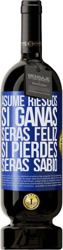 «Asume riesgos. Si ganas, serás feliz. Si pierdes, serás sabio» Edición Premium MBS® Reserva