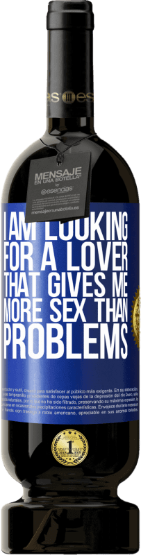 «I am looking for a lover that gives me more sex than problems» Premium Edition MBS® Reserve