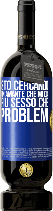 Spedizione Gratuita | Vino rosso Edizione Premium MBS® Riserva Sto cercando un amante che mi dia più sesso che problemi Etichetta Blu. Etichetta personalizzabile Riserva 12 Mesi Raccogliere 2014 Tempranillo