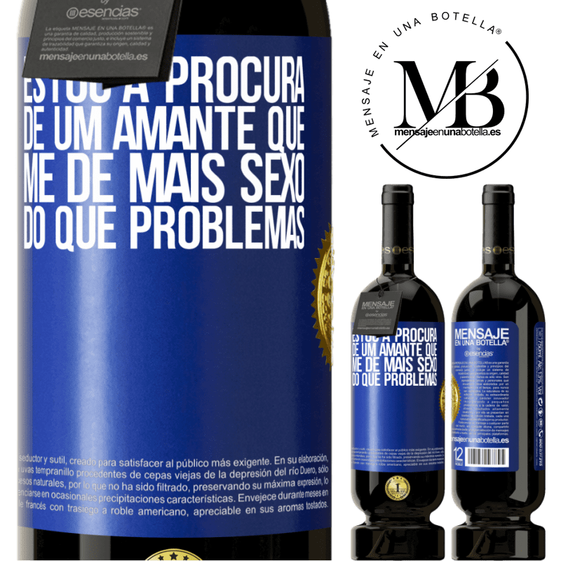 49,95 € Envio grátis | Vinho tinto Edição Premium MBS® Reserva Estou à procura de um amante que me dê mais sexo do que problemas Etiqueta Azul. Etiqueta personalizável Reserva 12 Meses Colheita 2014 Tempranillo