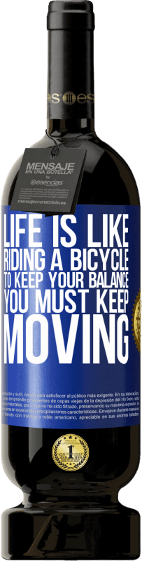 «Жизнь как езда на велосипеде. Чтобы сохранить равновесие, вы должны двигаться» Premium Edition MBS® Бронировать