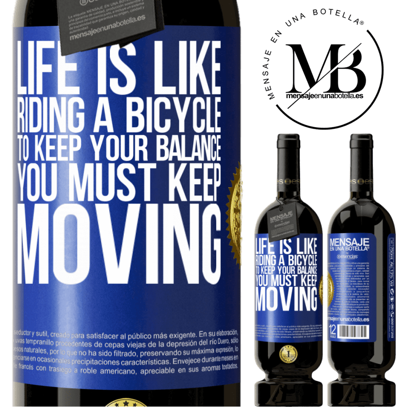 29,95 € Free Shipping | Red Wine Premium Edition MBS® Reserva Life is like riding a bicycle. To keep your balance you must keep moving Blue Label. Customizable label Reserva 12 Months Harvest 2014 Tempranillo