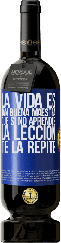 «La vida es tan buena maestra que si no aprendes la lección, te la repite» Edición Premium MBS® Reserva