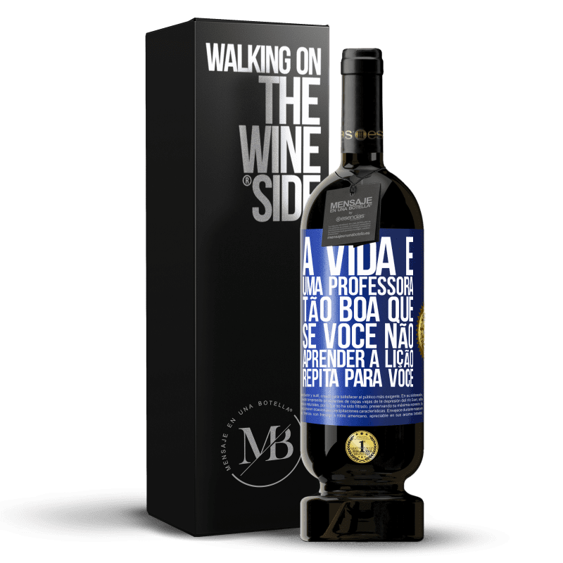 49,95 € Envio grátis | Vinho tinto Edição Premium MBS® Reserva A vida é uma professora tão boa que, se você não aprender a lição, repita para você Etiqueta Azul. Etiqueta personalizável Reserva 12 Meses Colheita 2015 Tempranillo