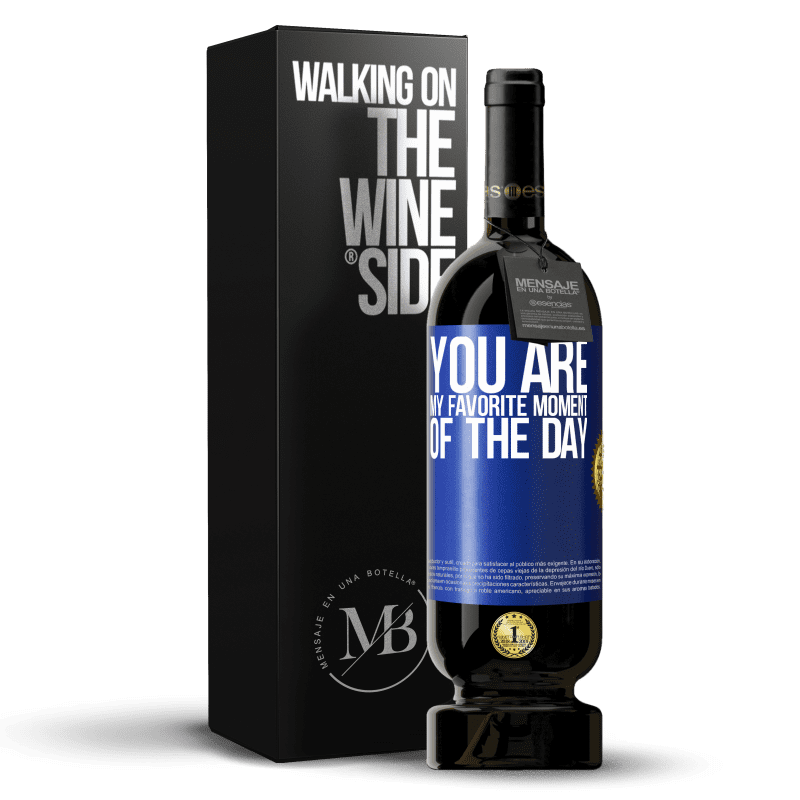 49,95 € Free Shipping | Red Wine Premium Edition MBS® Reserve You are my favorite moment of the day Blue Label. Customizable label Reserve 12 Months Harvest 2014 Tempranillo