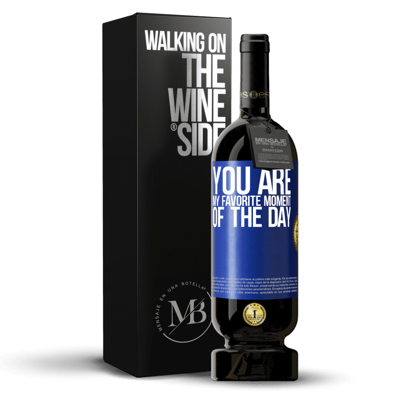 49,95 € Free Shipping | Red Wine Premium Edition MBS® Reserve You are my favorite moment of the day Blue Label. Customizable label Reserve 12 Months Harvest 2015 Tempranillo