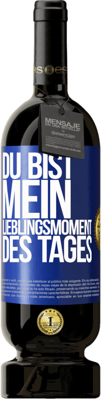 «Du bist mein Lieblingsmoment des Tages» Premium Ausgabe MBS® Reserve