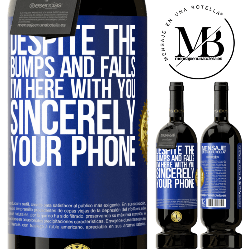 29,95 € Free Shipping | Red Wine Premium Edition MBS® Reserva Despite the bumps and falls, I'm here with you. Sincerely, your phone Blue Label. Customizable label Reserva 12 Months Harvest 2014 Tempranillo