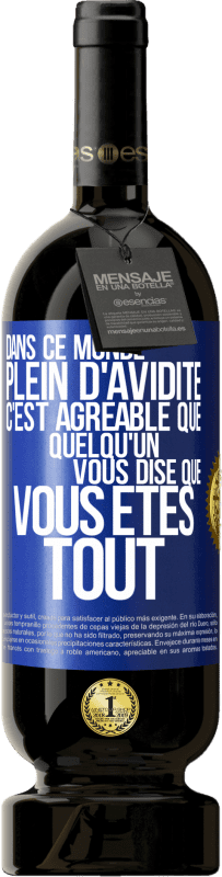 49,95 € | Vin rouge Édition Premium MBS® Réserve Dans ce monde plein d'avidité c'est agréable que quelqu'un vous dise que vous êtes tout Étiquette Bleue. Étiquette personnalisable Réserve 12 Mois Récolte 2015 Tempranillo