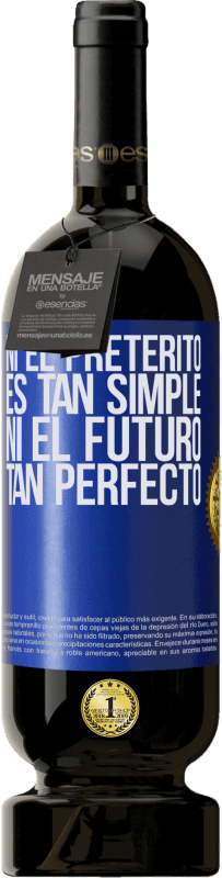«Ni el pretérito es tan simple ni el futuro tan perfecto» Edición Premium MBS® Reserva