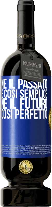 49,95 € | Vino rosso Edizione Premium MBS® Riserva Né il passato è così semplice né il futuro così perfetto Etichetta Blu. Etichetta personalizzabile Riserva 12 Mesi Raccogliere 2015 Tempranillo