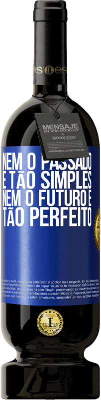 Envio grátis | Vinho tinto Edição Premium MBS® Reserva Nem o passado é tão simples, nem o futuro é tão perfeito Etiqueta Azul. Etiqueta personalizável Reserva 12 Meses Colheita 2014 Tempranillo