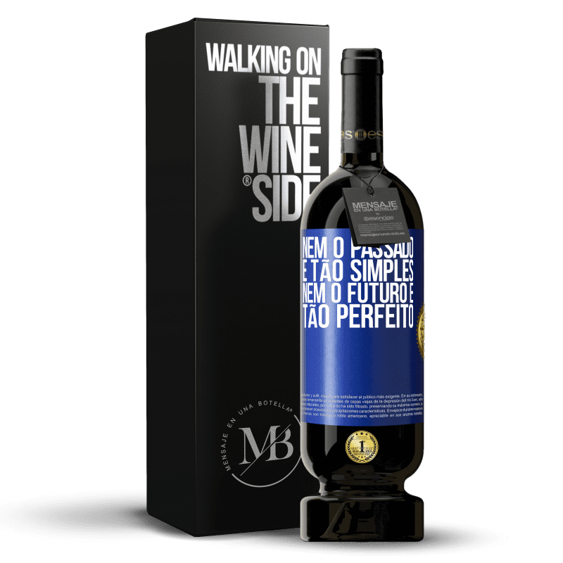 49,95 € Envio grátis | Vinho tinto Edição Premium MBS® Reserva Nem o passado é tão simples, nem o futuro é tão perfeito Etiqueta Azul. Etiqueta personalizável Reserva 12 Meses Colheita 2015 Tempranillo