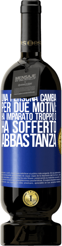 49,95 € | Vino rosso Edizione Premium MBS® Riserva Una persona cambia per due motivi: ha imparato troppo o ha sofferto abbastanza Etichetta Blu. Etichetta personalizzabile Riserva 12 Mesi Raccogliere 2015 Tempranillo