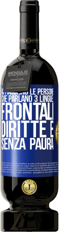 49,95 € | Vino rosso Edizione Premium MBS® Riserva Mi piacciono le persone che parlano 3 lingue: frontali, diritte e senza paura Etichetta Blu. Etichetta personalizzabile Riserva 12 Mesi Raccogliere 2014 Tempranillo