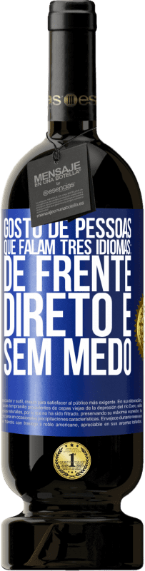 49,95 € Envio grátis | Vinho tinto Edição Premium MBS® Reserva Gosto de pessoas que falam três idiomas: de frente, direto e sem medo Etiqueta Azul. Etiqueta personalizável Reserva 12 Meses Colheita 2015 Tempranillo