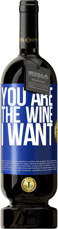 49,95 € Free Shipping | Red Wine Premium Edition MBS® Reserve You are the wine I want Blue Label. Customizable label Reserve 12 Months Harvest 2015 Tempranillo