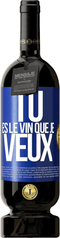 49,95 € | Vin rouge Édition Premium MBS® Réserve Tu es le vin que je veux Étiquette Bleue. Étiquette personnalisable Réserve 12 Mois Récolte 2014 Tempranillo