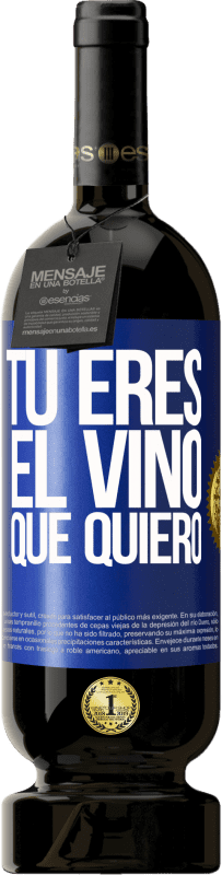 49,95 € | Vino Tinto Edición Premium MBS® Reserva Tú eres el vino que quiero Etiqueta Azul. Etiqueta personalizable Reserva 12 Meses Cosecha 2014 Tempranillo