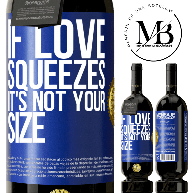 29,95 € Free Shipping | Red Wine Premium Edition MBS® Reserva If love squeezes, it's not your size Blue Label. Customizable label Reserva 12 Months Harvest 2014 Tempranillo