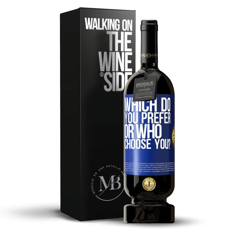 49,95 € Free Shipping | Red Wine Premium Edition MBS® Reserve which do you prefer, or who choose you? Blue Label. Customizable label Reserve 12 Months Harvest 2015 Tempranillo