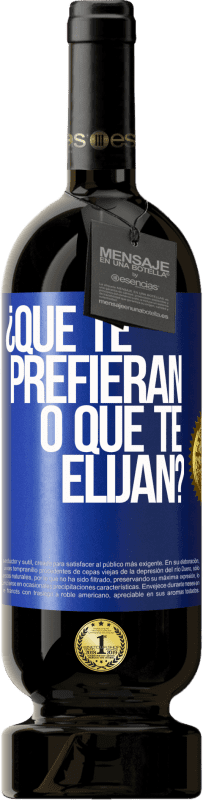 49,95 € Envío gratis | Vino Tinto Edición Premium MBS® Reserva ¿Que te prefieran, o que te elijan? Etiqueta Azul. Etiqueta personalizable Reserva 12 Meses Cosecha 2016 Tempranillo
