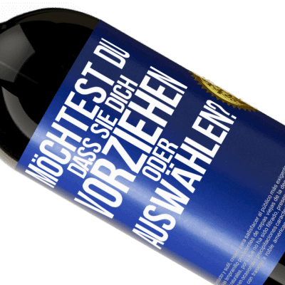 Einzigartige und Persönliche Ausdrücke. «Möchtest du, dass sie dich vorziehen oder auswählen?» Premium Ausgabe MBS® Reserve