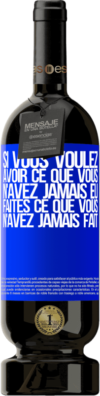 49,95 € Envoi gratuit | Vin rouge Édition Premium MBS® Réserve Si vous voulez avoir ce que vous n'avez jamais eu, faites ce que vous n'avez jamais fait Étiquette Bleue. Étiquette personnalisable Réserve 12 Mois Récolte 2016 Tempranillo