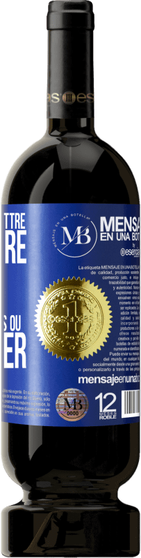 «J'essaye de remettre de l'ordre dans ma vie et je ne sais pas où te placer» Édition Premium MBS® Réserve