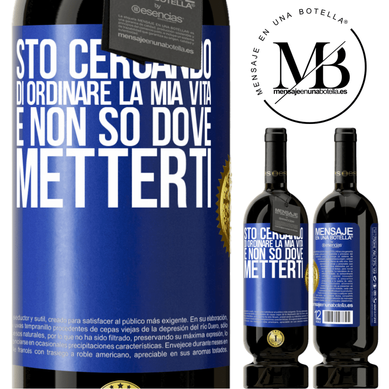 49,95 € Spedizione Gratuita | Vino rosso Edizione Premium MBS® Riserva Sto cercando di ordinare la mia vita e non so dove metterti Etichetta Blu. Etichetta personalizzabile Riserva 12 Mesi Raccogliere 2015 Tempranillo