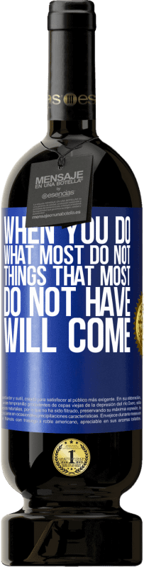 49,95 € Бесплатная доставка | Красное вино Premium Edition MBS® Бронировать Когда вы делаете то, чего большинство не делает, то приходят вещи, которых у большинства нет Синяя метка. Настраиваемая этикетка Бронировать 12 Месяцы Урожай 2016 Tempranillo