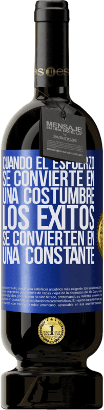 «Cuando el esfuerzo se convierte en una costumbre, los éxitos se convierten en una constante» Edición Premium MBS® Reserva