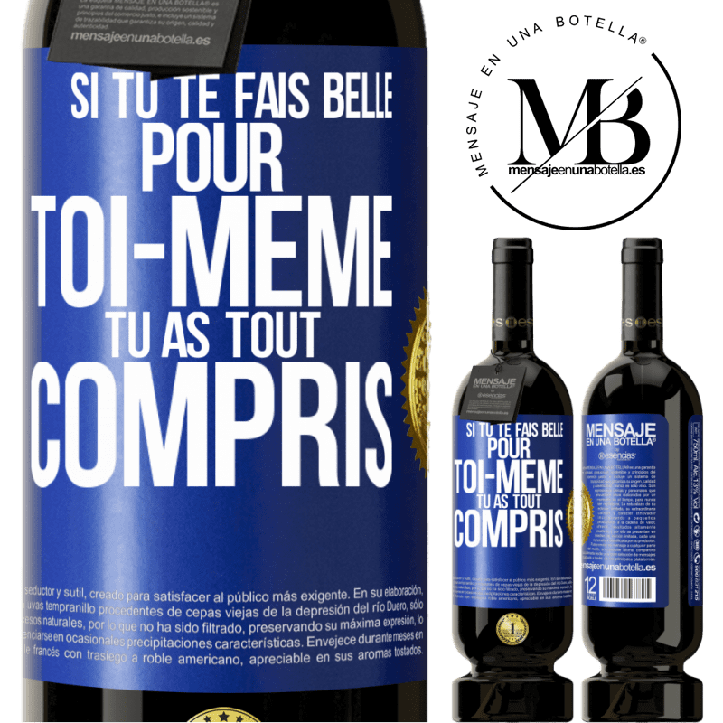 49,95 € Envoi gratuit | Vin rouge Édition Premium MBS® Réserve Si tu te fais belle pour toi-même, tu as tout compris Étiquette Bleue. Étiquette personnalisable Réserve 12 Mois Récolte 2014 Tempranillo