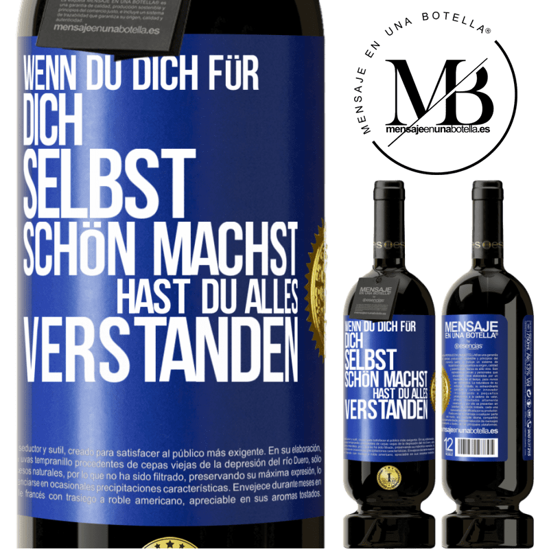 49,95 € Kostenloser Versand | Rotwein Premium Ausgabe MBS® Reserve Wenn du dich für dich selbst schön machst, hast du alles verstanden Blaue Markierung. Anpassbares Etikett Reserve 12 Monate Ernte 2014 Tempranillo