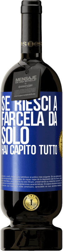 49,95 € | Vino rosso Edizione Premium MBS® Riserva Se riesci a farcela da solo, hai capito tutto Etichetta Blu. Etichetta personalizzabile Riserva 12 Mesi Raccogliere 2015 Tempranillo