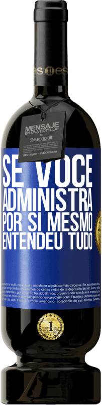 49,95 € | Vinho tinto Edição Premium MBS® Reserva Se você administra por si mesmo, entendeu tudo Etiqueta Azul. Etiqueta personalizável Reserva 12 Meses Colheita 2014 Tempranillo