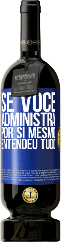 49,95 € Envio grátis | Vinho tinto Edição Premium MBS® Reserva Se você administra por si mesmo, entendeu tudo Etiqueta Azul. Etiqueta personalizável Reserva 12 Meses Colheita 2016 Tempranillo