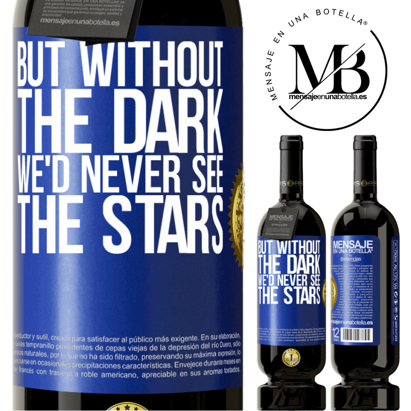 29,95 € Free Shipping | Red Wine Premium Edition MBS® Reserva But without the dark, we'd never see the stars Blue Label. Customizable label Reserva 12 Months Harvest 2014 Tempranillo