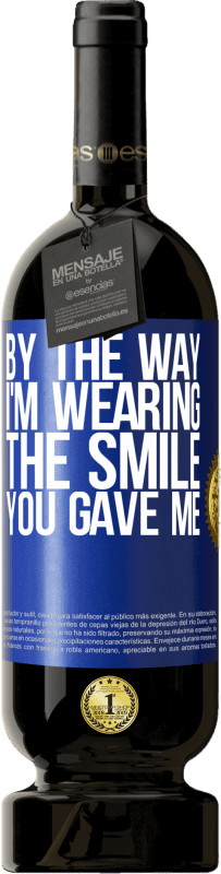 «By the way, I'm wearing the smile you gave me» Premium Edition MBS® Reserve
