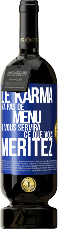 49,95 € Envoi gratuit | Vin rouge Édition Premium MBS® Réserve Le karma n'a pas de menu. Il vous servira ce que vous méritez Étiquette Bleue. Étiquette personnalisable Réserve 12 Mois Récolte 2016 Tempranillo