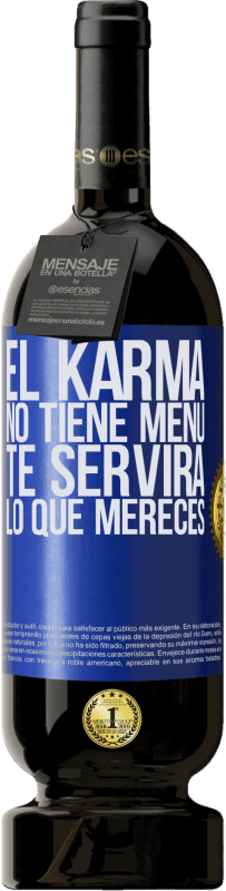 49,95 € | Vino Tinto Edición Premium MBS® Reserva El Karma no tiene menú. Te servirá lo que mereces Etiqueta Azul. Etiqueta personalizable Reserva 12 Meses Cosecha 2014 Tempranillo