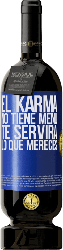 «El Karma no tiene menú. Te servirá lo que mereces» Edición Premium MBS® Reserva