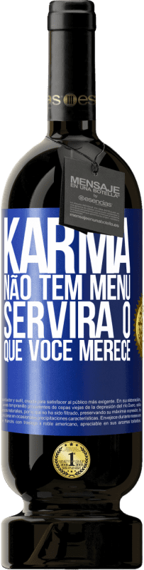 49,95 € Envio grátis | Vinho tinto Edição Premium MBS® Reserva Karma não tem menu. Servirá o que você merece Etiqueta Azul. Etiqueta personalizável Reserva 12 Meses Colheita 2016 Tempranillo