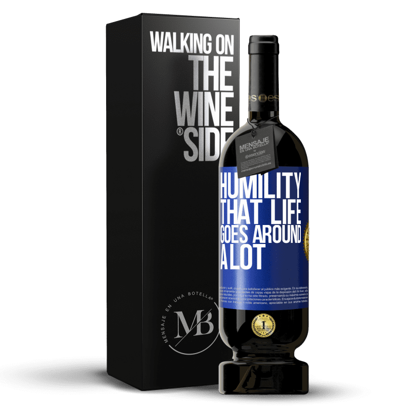 49,95 € Free Shipping | Red Wine Premium Edition MBS® Reserve Humility, that life goes around a lot Blue Label. Customizable label Reserve 12 Months Harvest 2014 Tempranillo