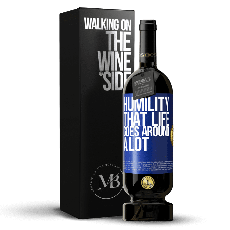 49,95 € Free Shipping | Red Wine Premium Edition MBS® Reserve Humility, that life goes around a lot Blue Label. Customizable label Reserve 12 Months Harvest 2015 Tempranillo