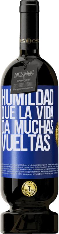 49,95 € | Vino Tinto Edición Premium MBS® Reserva Humildad, que la vida da muchas vueltas Etiqueta Azul. Etiqueta personalizable Reserva 12 Meses Cosecha 2014 Tempranillo