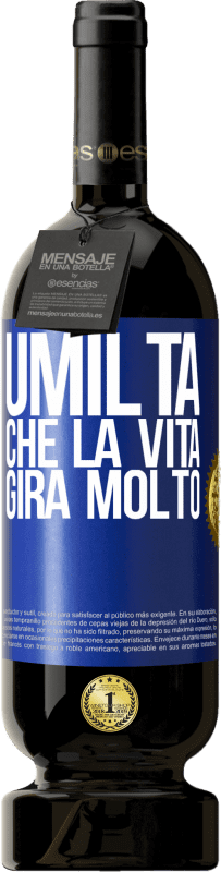 49,95 € | Vino rosso Edizione Premium MBS® Riserva Umiltà, che la vita gira molto Etichetta Blu. Etichetta personalizzabile Riserva 12 Mesi Raccogliere 2015 Tempranillo