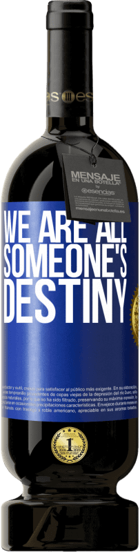 «We are all someone's destiny» Premium Edition MBS® Reserve
