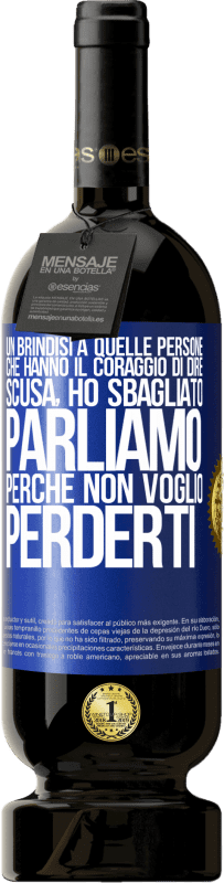 49,95 € Spedizione Gratuita | Vino rosso Edizione Premium MBS® Riserva Un brindisi a quelle persone che hanno il coraggio di dire Scusa, ho sbagliato. Parliamo, perché non voglio perderti Etichetta Blu. Etichetta personalizzabile Riserva 12 Mesi Raccogliere 2014 Tempranillo