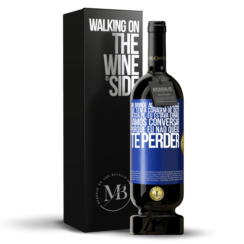 49,95 € Envio grátis | Vinho tinto Edição Premium MBS® Reserva Um brinde àquelas pessoas que têm a coragem de dizer Desculpe, eu estava errado. Vamos conversar, porque eu não quero te Etiqueta Azul. Etiqueta personalizável Reserva 12 Meses Colheita 2015 Tempranillo